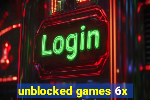 unblocked games 6x